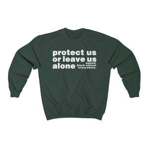 Protect Us or Leave Us Alone Crewneck Sweatshirt