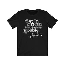 Load image into Gallery viewer, Good Trouble T-Shirt
