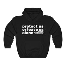 Load image into Gallery viewer, Protect Us or Leave Us Alone Hooded Sweatshirt

