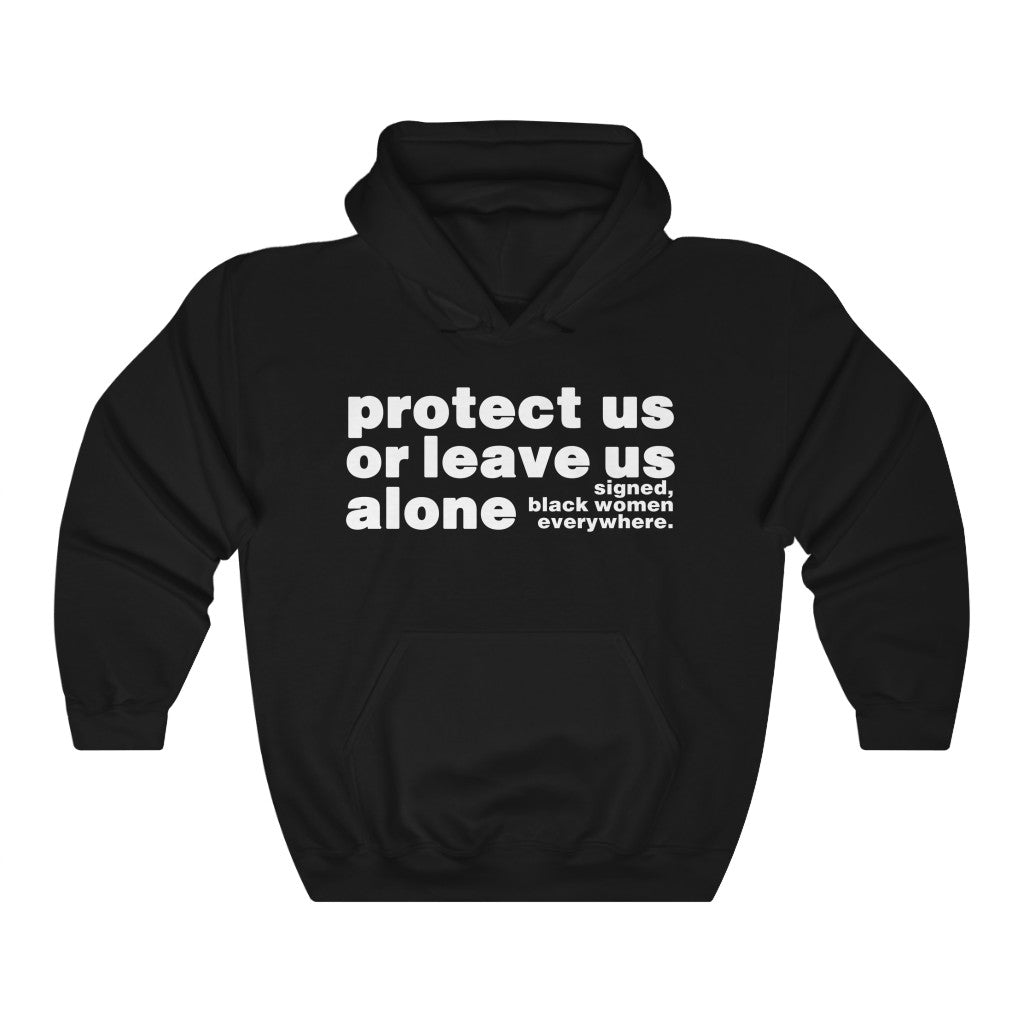 Protect Us or Leave Us Alone Hooded Sweatshirt