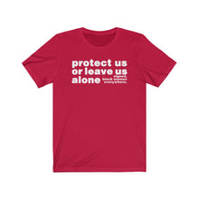 Load image into Gallery viewer, Protect Us or Leave us Alone Short Sleeved T-Shirt

