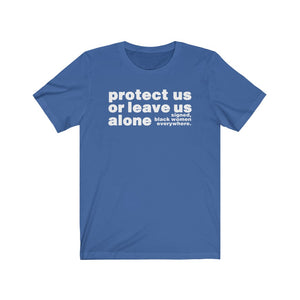Protect Us or Leave us Alone Short Sleeved T-Shirt