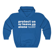 Load image into Gallery viewer, Protect Us or Leave Us Alone Hooded Sweatshirt
