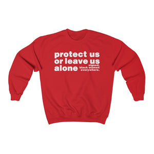Protect Us or Leave Us Alone Crewneck Sweatshirt