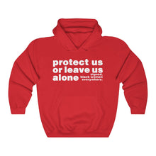 Load image into Gallery viewer, Protect Us or Leave Us Alone Hooded Sweatshirt
