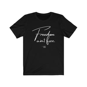 Freedom Ain't Free T-Shirt