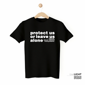 Protect Us or Leave Us Alone T-Shirt